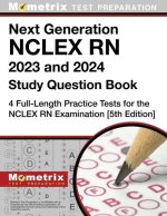 Next Generation NCLEX RN 2023 and 2024 Study Question Book: 4 Full-Length Practice Tests for the NCLEX RN Examination: [5th Edition]