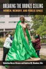 Breaking the Bronze Ceiling: Women, Memory, and Public Space