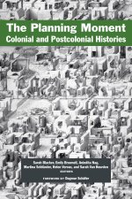 The Planning Moment: Colonial and Postcolonial Histories