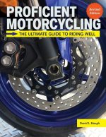 Proficient Motorcycling, 3rd Edition: The Ultimate Guide to Riding Well