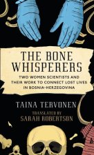 The Bone Whisperers: Mass Graves, Dna, and the Recovery of Lives Lost in Bosnia-Herzegovina