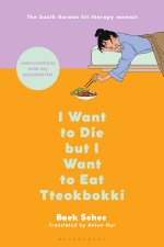 I Want to Die But I Want to Eat Tteokbokki: The Bestselling South Korean Therapy Memoir