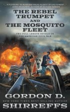 The Rebel Trumpet and The Mosquito Fleet: Two Full-Length Novels on the American Civil War