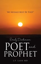 Emily Dickinson Poet and Prophet: 