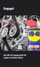 Engage!: How WD-40 Company Built the Engine of Positive Culture