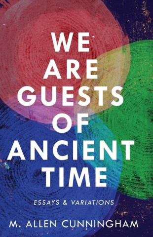 We Are Guests of Ancient Time: Essays & Variations