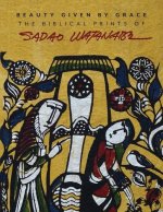 Beauty Given by Grace: The Biblical Prints of Sadao Watanabe