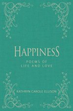 Happiness: Poems of Life and Love