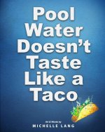 Pool Water Doesn't Taste Like a Taco: A Book about Swimming