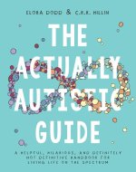 The Actually Autistic Guide: An Activity Book to Help You Thrive as a Neurodivergent