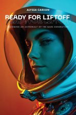 Ready for Liftoff: Becoming an Astronaut of the Mars Generation