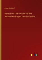 Mensch und Erde: Skizzen von den Wechselbeziehungen zwischen beiden