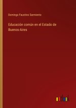 Educación común en el Estado de Buenos-Aires