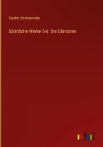 Sämtliche Werke 5-6: Die Dämonen