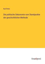 Die politische Oekonomie vom Standpunkte der geschichtlichen Methode