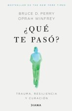 ?Qué Te Pasó?: Trauma, Resiliencia Y Curación / What Happened to You?: Conversations on Trauma, Resilience, and Healing (Spanish Edition)