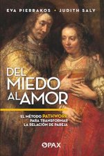 del Miedo Al Amor: El Método Pathwork Para Transformar La Relación de Pareja