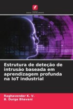 Estrutura de deteç?o de intrus?o baseada em aprendizagem profunda na IoT industrial