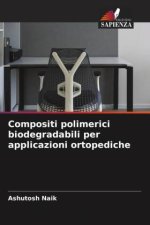 Compositi polimerici biodegradabili per applicazioni ortopediche