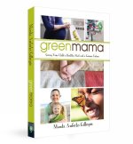 Green Mama: Giving Your Child a Healthy Start and a Greener Future