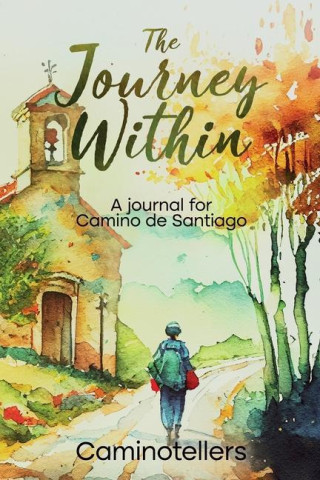 The Journey Within: A Journal for Camino de Santiago