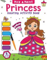 Princess: Pick and Paint Coloring Activity Book