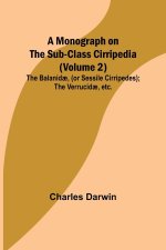 A Monograph on the Sub-class Cirripedia (Volume 2); The Balanid?, (or Sessile Cirripedes); the Verrucid?, etc.