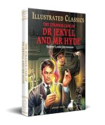 The Strange Case of Dr Jekyll and MR Hyde: Abridged and Illustrated