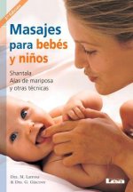 Masajes Para Bebes y Ninos: Shantala, Alas de Mariposa y Otras Tecnicas