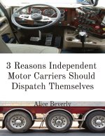 3 Reasons Independent  Motor Carriers Should  Dispatch Themselves