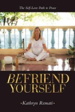 Befriend Yourself: The Self-Love Path to Peace