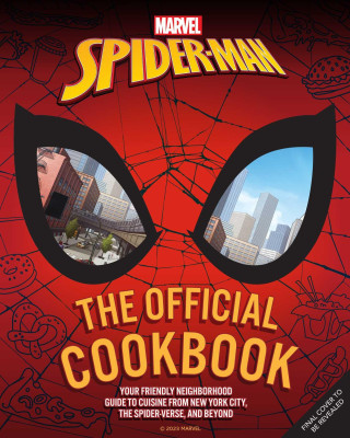 Marvel: Spider-Man: The Official Cookbook: Your Friendly Neighborhood Guide to Cuisine from Nyc, the Spider-Verse & Beyond