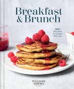 Williams Sonoma Breakfast & Brunch: 100+ Favorite Recipes to Nourish and Share
