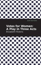 Votes for Women: A Play in Three Acts