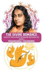 The Divine Romance: Collected Talks & Essays on Realizing God in Daily Life, Volume II: Collected Talks & Essays on Realizing God in Daily