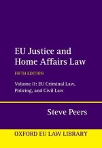 EU Justice and Home Affairs Law: Volume 2: EU Criminal Law, Policing, and Civil Law 5/e (Hardback)