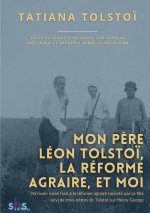 Mon p?re Léon Tolsto?, la réforme agraire, et moi