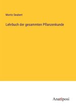 Lehrbuch der gesammten Pflanzenkunde