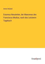 Erasmus Neustetter, der Maecenas des Franciscus Modius, nach des Letzteren Tagebuch