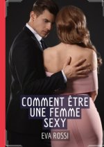 Comment ?tre une Femme Sexy
