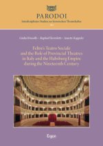 Feltre's Teatro Sociale and the Role of Provincial Theatres in Italy and the Habsburg Empire during the Nineteenth Century /  Il Teatro Sociale di Fel