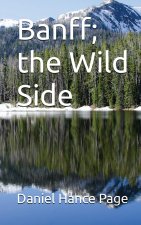 Banff; The Wild Side