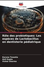 Rôle des probiotiques: Les esp?ces de Lactobacillus en dentisterie pédiatrique