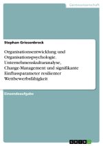 Organisationsentwicklung und Organisationspsychologie. Unternehmenskulturanalyse, Change-Management und signifikante Einflussparameter resilienter Wet