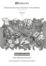 BABADADA black-and-white, Österreichisches Deutsch mit Artikeln - Swati, das Bildwörterbuch - sichazamavi lesibonakalako