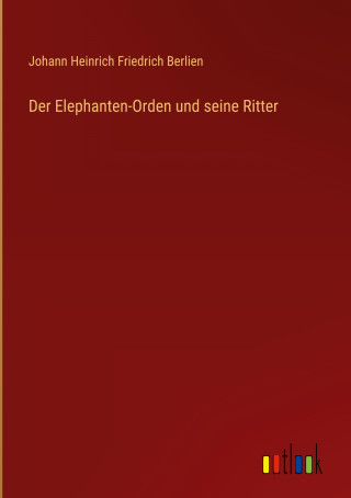 Der Elephanten-Orden und seine Ritter