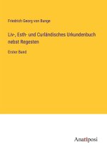 Liv-, Esth- und Curländisches Urkundenbuch nebst Regesten