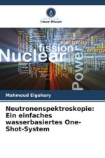 Neutronenspektroskopie: Ein einfaches wasserbasiertes One-Shot-System