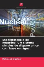 Espectroscopia de neutr?es: Um sistema simples de disparo único com base em água