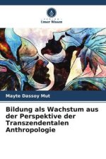 Bildung als Wachstum aus der Perspektive der Transzendentalen Anthropologie